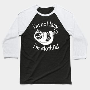 I'm Not lazy I'm Slothful Baseball T-Shirt